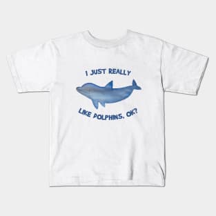 I just really like dolphins ok cute watercolor dolphin Kids T-Shirt